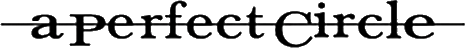Click here for the official A Perfect Circle website