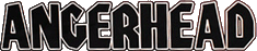 Click here for the official Angerhead website