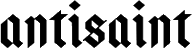 Click here for the official Antisaint website