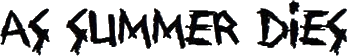 Click here for the official As Summer Dies website