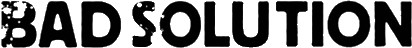 Click here for the official Bad Solution website