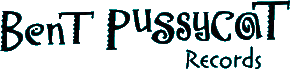 Click here for the official Bent Pussycat Records website