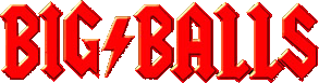 Click here for the official Big/Balls website