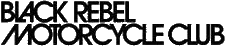 Click here for the official Black Rebel Motorcycle Club website