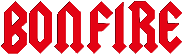 Click here for the official Bonfire (AC/DC tribute) website