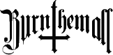 Click here for the official Burn Them All website