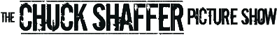 Click here for the official The Chuck Shaffer Picture Show website
