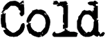Click here for the official Cold website