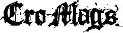Click here for the official Cro-Mags website