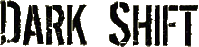 Click here for the official Dark Shift website