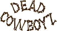 Click here for the official Dead Cowboyz website