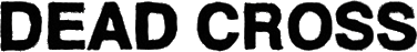 Click here for the official Dead Cross website