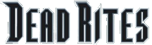 Click here for the official Dead Rites website