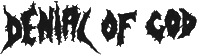 Click here for the official Denial of God website