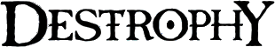 Click here for the official Destrophy website