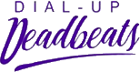 Click here for the official The Dial-Up Deadbeats website
