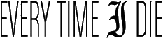 Click here for the official Every Time I Die website