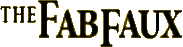 Click here for the offical The Fab Faux website