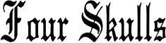 Click here for the official Four Skulls website