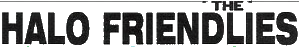 Click here for the official The Halo Friendlies website