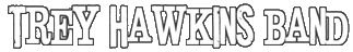 Click here for the official Trey Hawkins Band website
