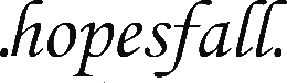 Click here for the official Hopesfall website