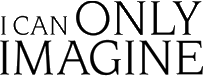 Click here for the official I Can Only Imagine website