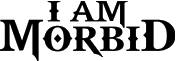 Click here for the official I am Morbid website