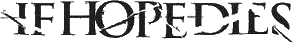 Click here for the official If Hope Dies website