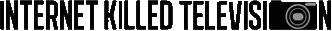 Click here for the official Internet Killed Television website