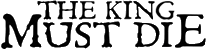 Click here for the official The King Must Die website