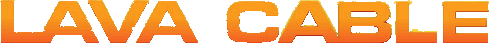 Click here for the official Lava Cable website