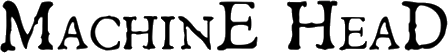 Click here for the official Machine Head website