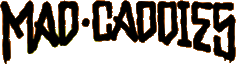 Click here for the official Mad Caddies website