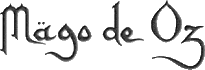 Click here for the official Mago de Oz website