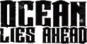 Click here for the official Ocean Lies Ahead website