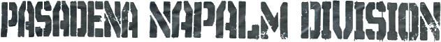 Click here for the official Pasadena Napalm Division website