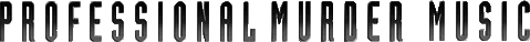 Click here for the official Professional Murder Music website
