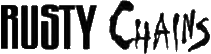 Click here for the official Rusty Chains website