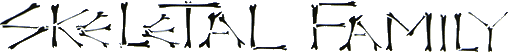 Click here for the official Skeletal Family website