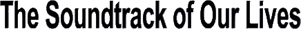Click here for the official The Soundtrack of Our Lives website