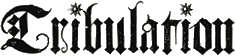 Click here for the official Tribulation website