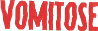 Click here for the official Vomitose website