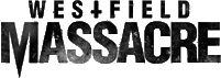 Click here for the official Westfield Massacre website