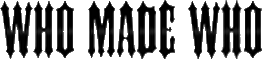 Click here for the official Who Made Who website