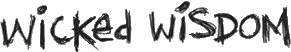 Click here for the official Wicked Wisdom website